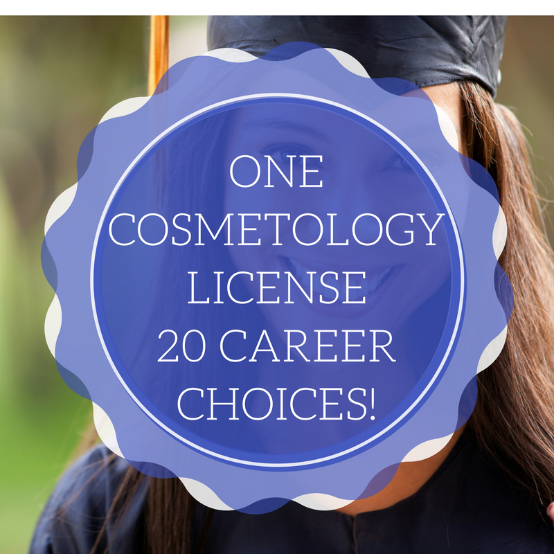 One Cosmetology License… 20 CAREER CHOICES!
