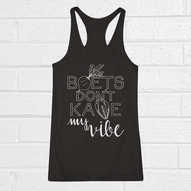 beets don't kale my vibe